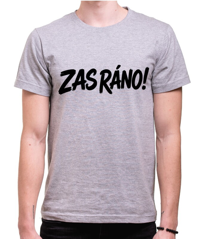 Vtipné tričko - ZAS RÁNO!
