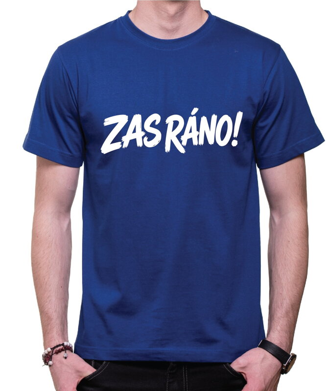 Vtipné tričko - ZAS RÁNO!