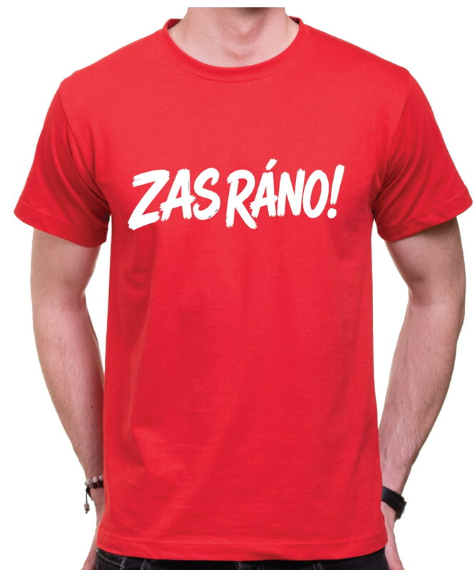 Vtipné tričko - ZAS RÁNO!