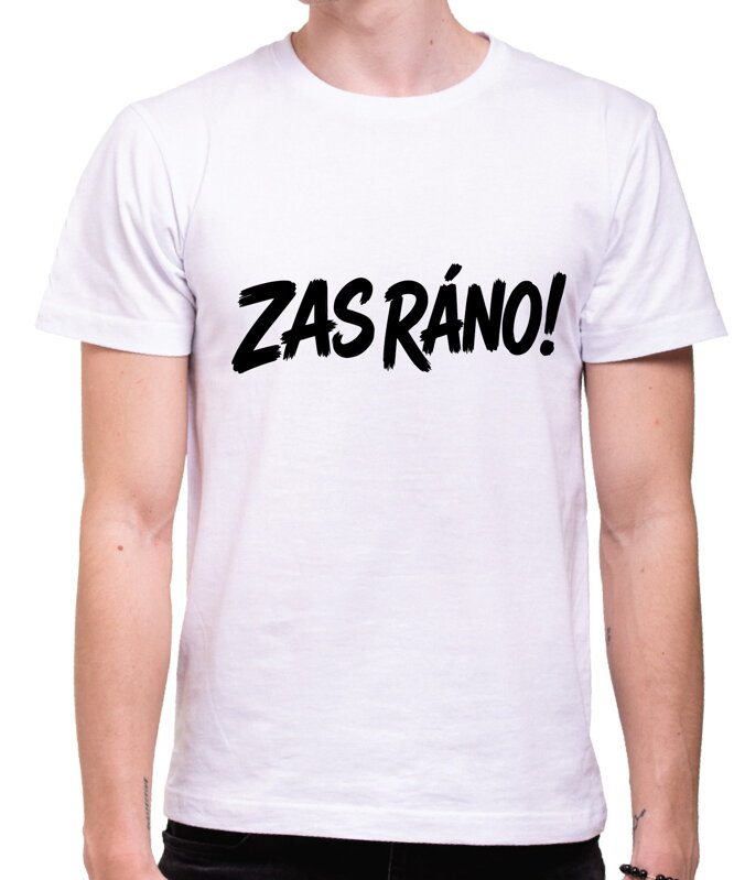 Vtipné tričko - ZAS RÁNO!