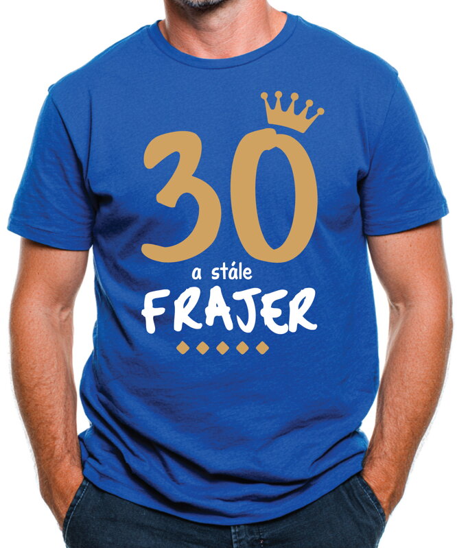 Narozeninové tričko - 30 a stále frajer Narozeninové tričko - 30 a stále frajer