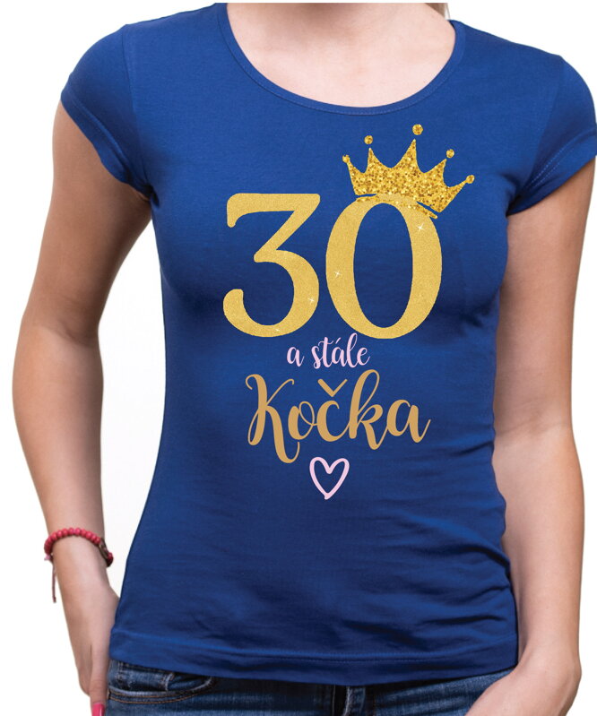 Narozeninové tričko - 30 a stále kočka Narozeninové tričko - 30 a stále kočka