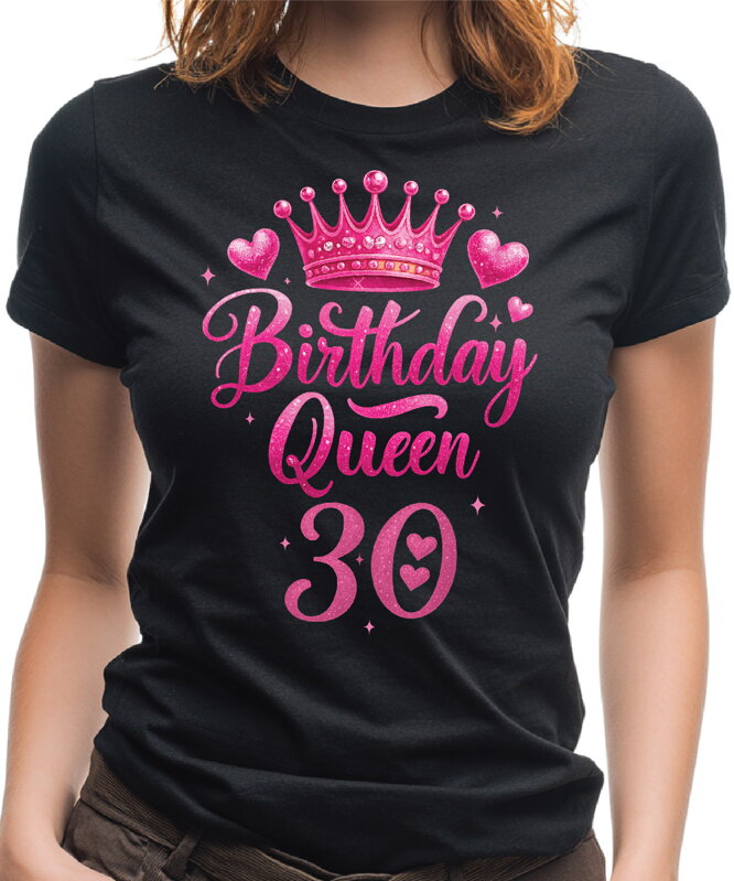 Narozeninové tričko - Birthday Queen 30 Narozeninové tričko - Birthday Queen 30