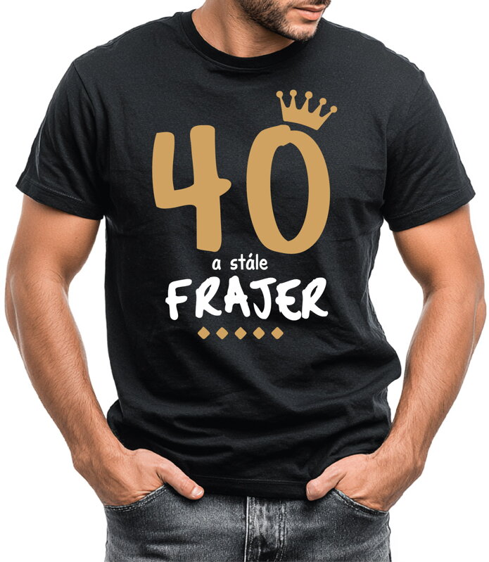 Narozeninové tričko - 40 a stále frajer Narozeninové tričko - 40 a stále frajer