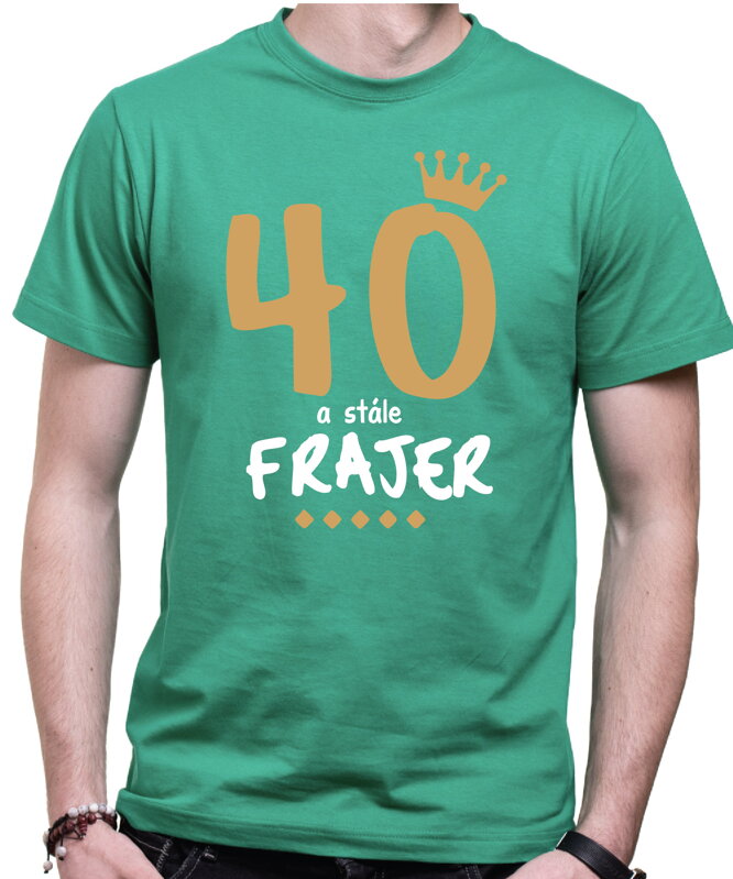 Narozeninové tričko - 40 a stále frajer Narozeninové tričko - 40 a stále frajer