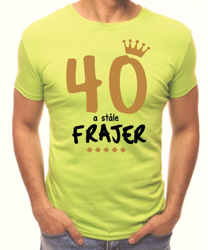 Narozeninové tričko - 40 a stále frajer