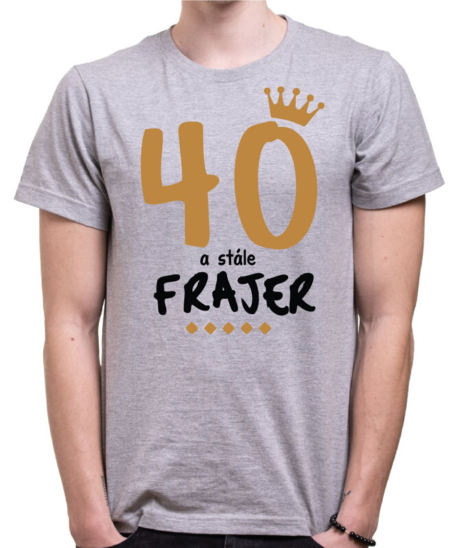 Narozeninové tričko - 40 a stále frajer