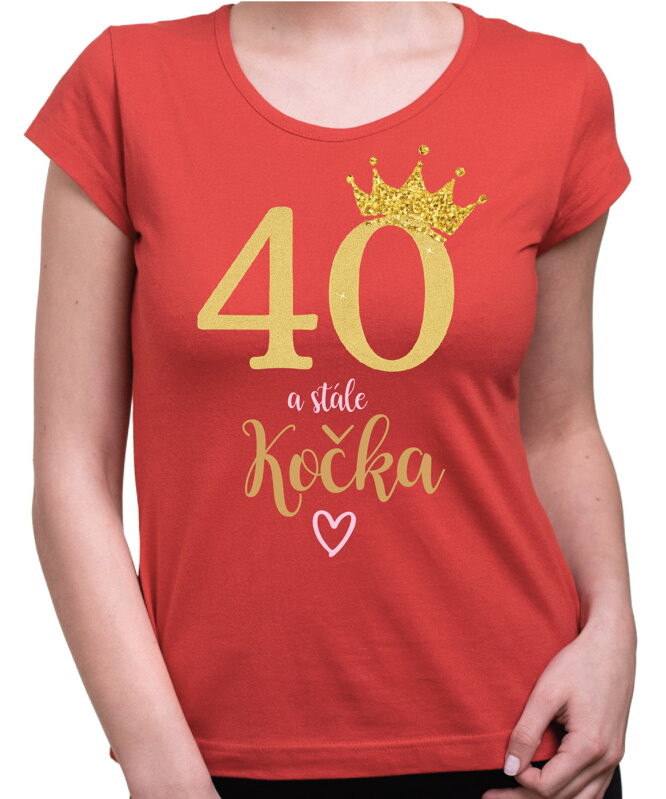 Narozeninové tričko - 40 a stále kočka Narozeninové tričko - 40 a stále kočka
