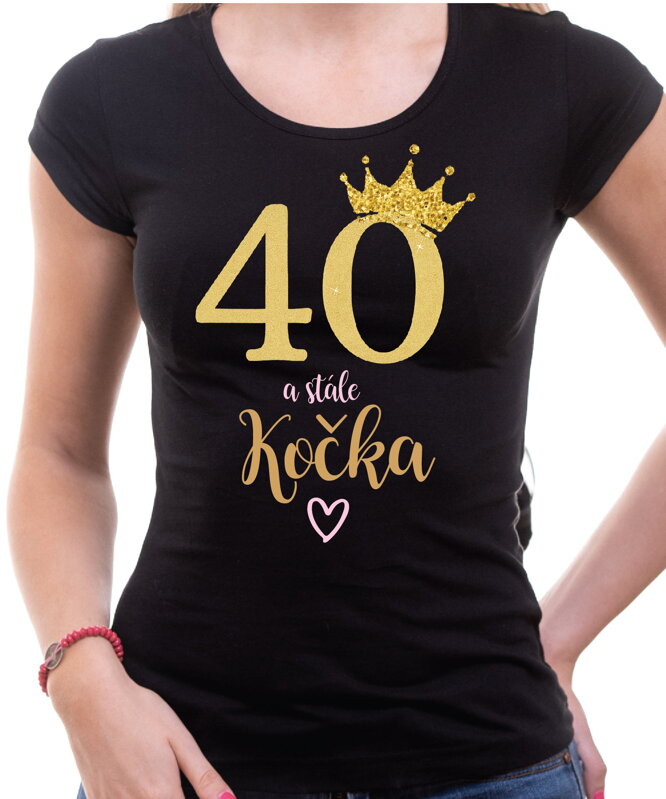 Narozeninové tričko - 40 a stále kočka Narozeninové tričko - 40 a stále kočka