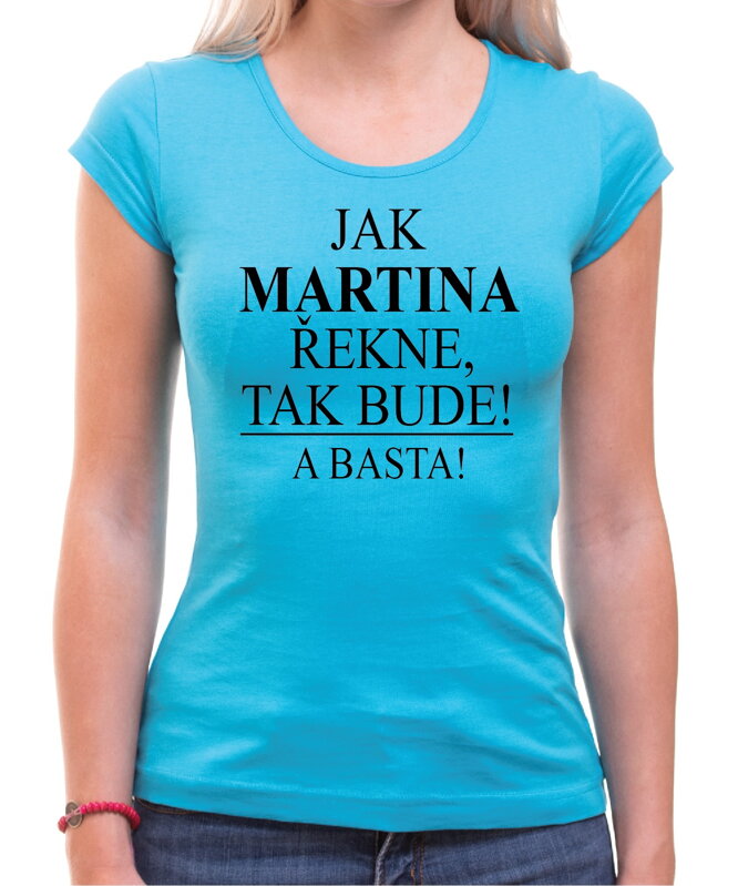 Tričko - Jak [vlastní jméno] řekne, tak bude! A basta!