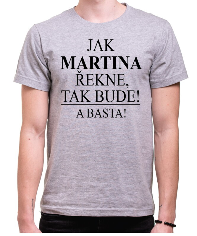 Tričko - Jak [vlastní jméno] řekne, tak bude! A basta!