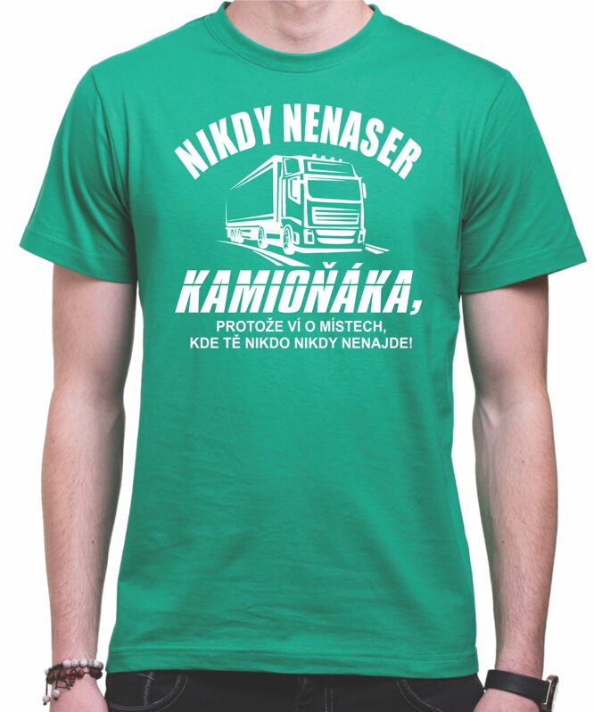 Tričko - Nikdy nenaser kamioňáka Tričko - Nikdy nenaser kamioňáka