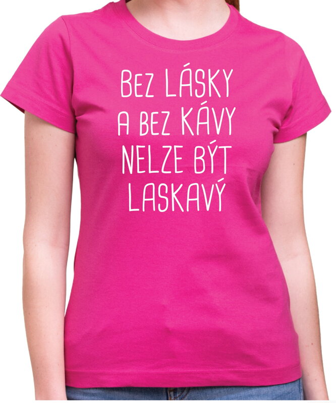 Tričko - Bez lásky a bez kávy nelze být laskavý