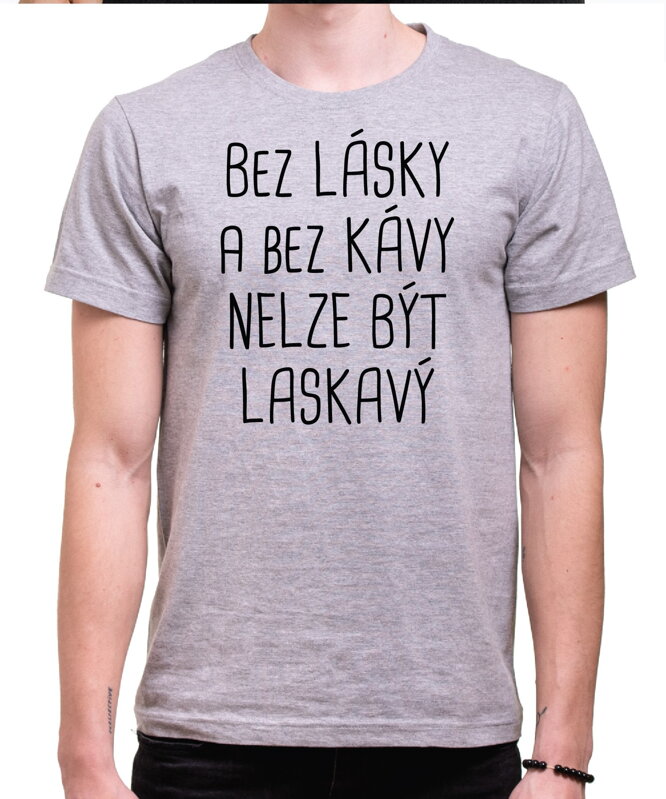 Tričko - Bez lásky a bez kávy nelze být laskavý