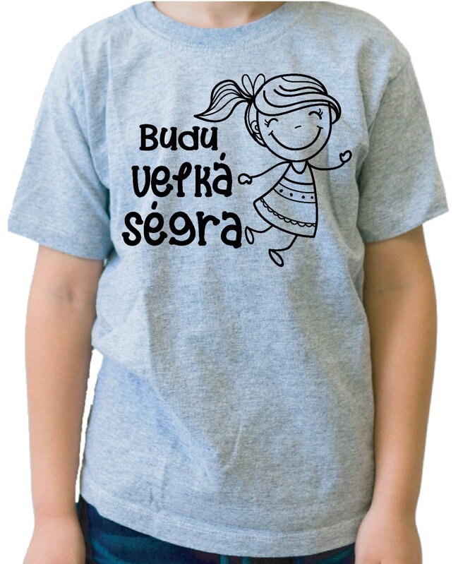 Dětské tričko - Budu velká ségra
