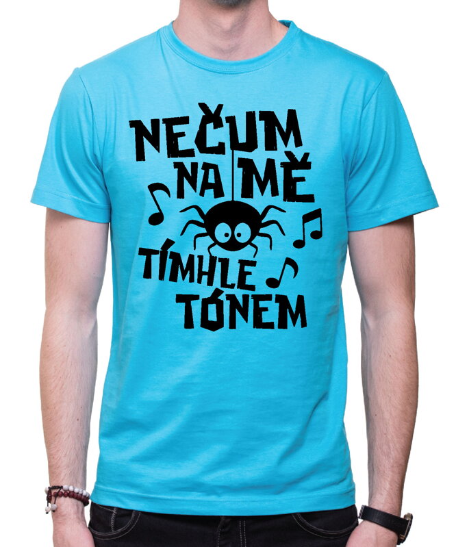 Vtipné tričko - Nečum na mě tímhle tónem