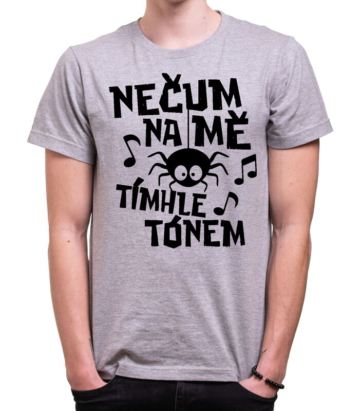 Vtipné tričko - Nečum na mě tímhle tónem