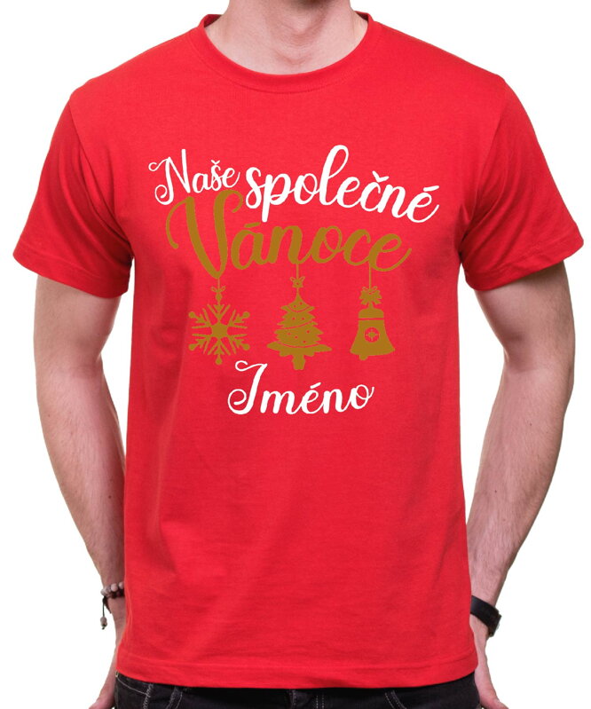 Tričko - Naše společné Vánoce + jméno Tričko - Naše společné Vánoce + jméno