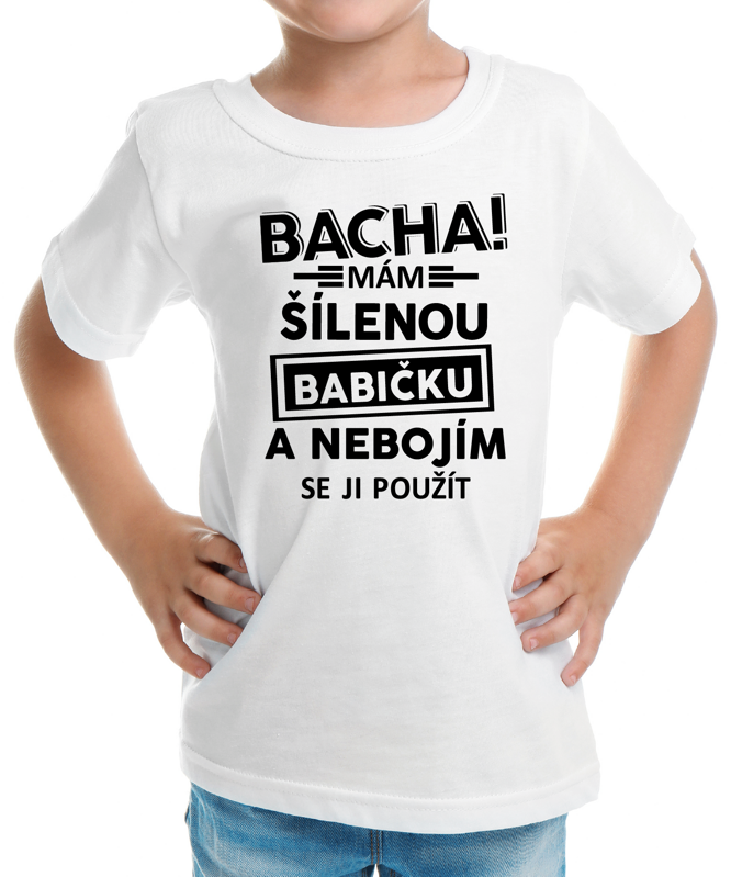 Dětské tričko - Bacha! mám šílenou babičku... Dětské tričko - Bacha! mám šílenou babičku...