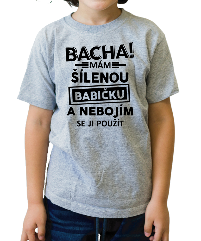 Dětské tričko - Bacha! mám šílenou babičku... Dětské tričko - Bacha! mám šílenou babičku...
