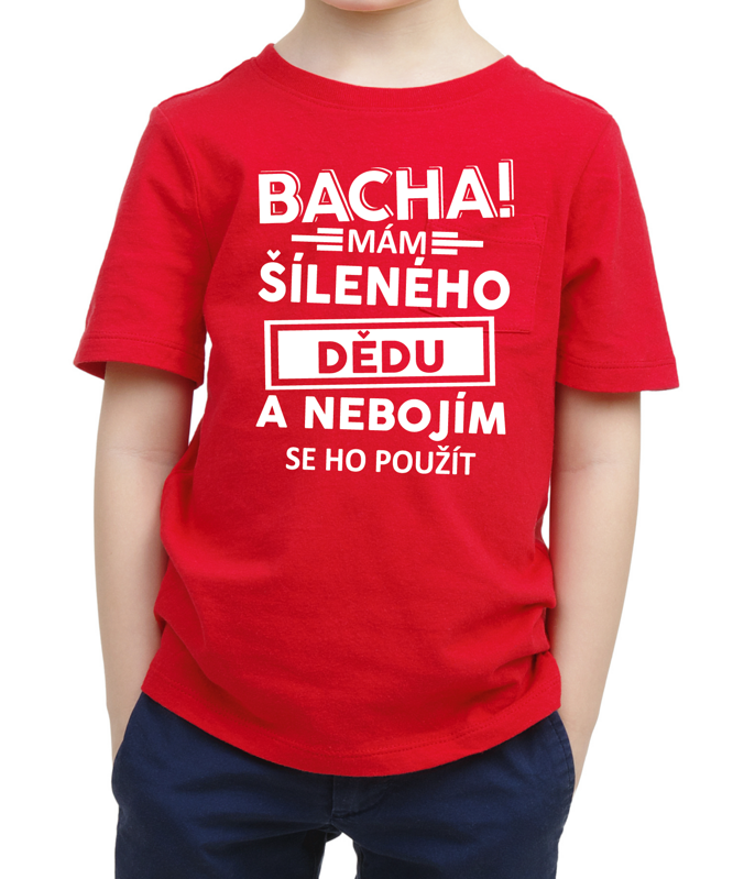Dětské tričko - Bacha! Mám šíleného dědu... Dětské tričko - Bacha! Mám šíleného dědu...