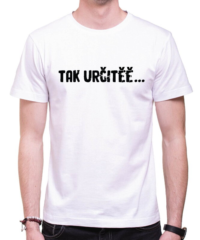 Vtipné tričko - Tak určitěě...
