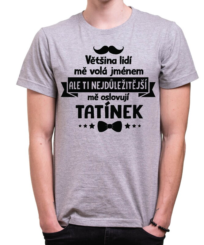 Pánske tričko - Ti nejdůležitější mě oslovují TATÍNEK