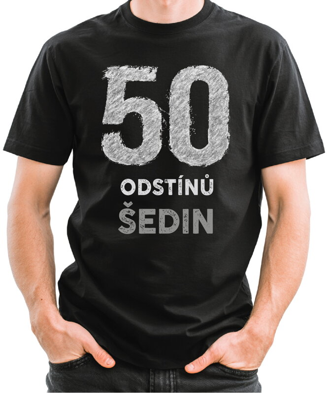 Narozeninové tričko - 50 odstínů šedin Narozeninové tričko - 50 odstínů šedin