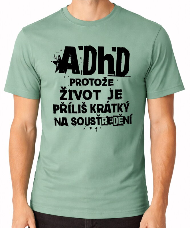 Tričko - ADHD – protože život je příliš krátký na soustředění
