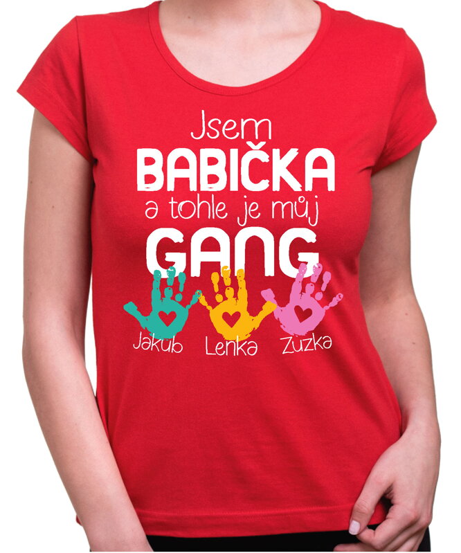 Dámské tričko - Jsem babička a tohle je můj gang + vl.jména Dámské tričko - Jsem babička a tohle je můj gang + vl.jména