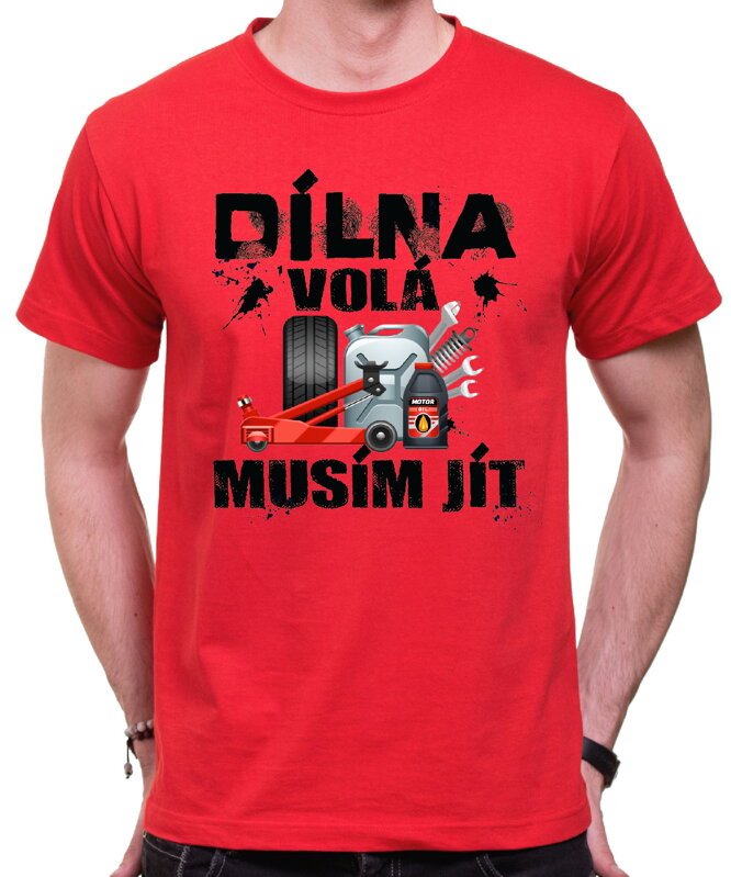 Tričko - Dílna volá, musím jít Tričko - Dílna volá, musím jít
