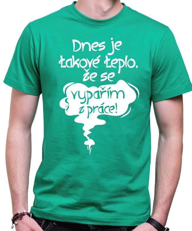 Vtipné tričko - Dnes je takové teplo, že se vypařím z práce! Vtipné tričko - Dnes je takové teplo, že se vypařím z práce!