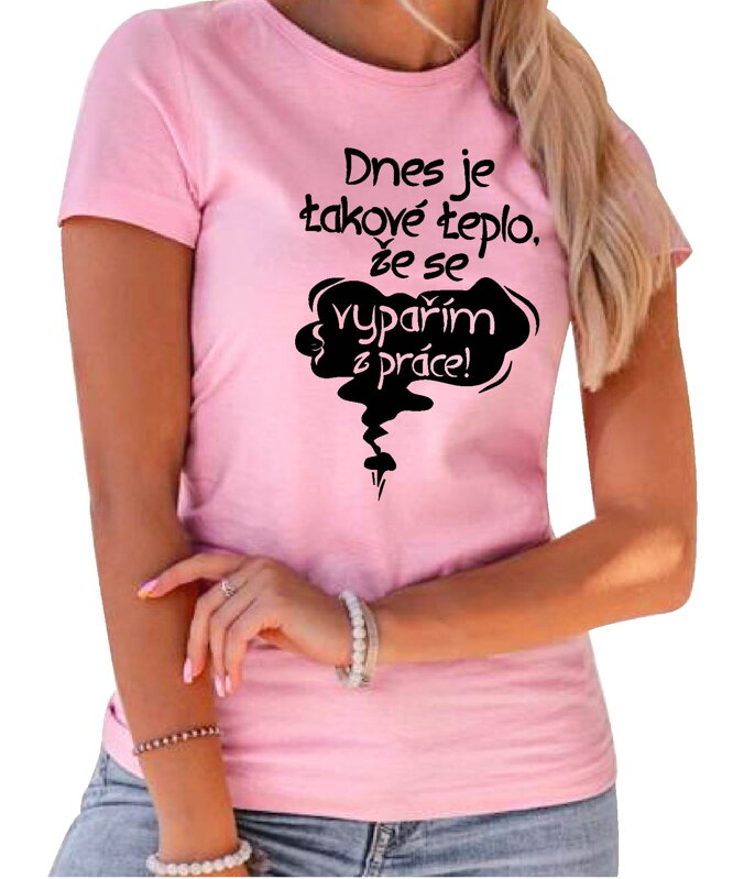 Vtipné tričko - Dnes je takové teplo, že se vypařím z práce! Vtipné tričko - Dnes je takové teplo, že se vypařím z práce!
