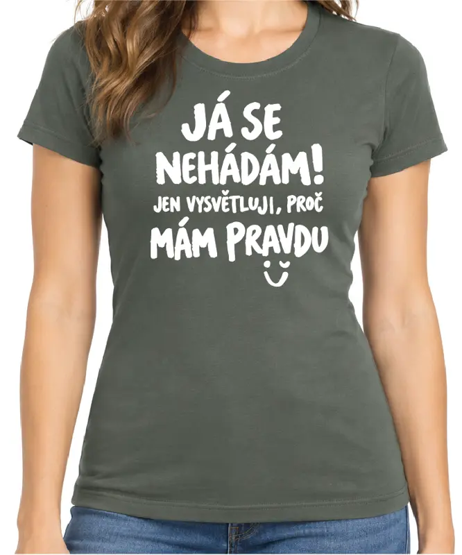 Tričko - Tričko Já se nehádám! Jen vysvětluji, proč mám pravdu