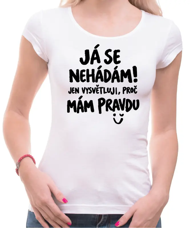Tričko - Tričko Já se nehádám! Jen vysvětluji, proč mám pravdu