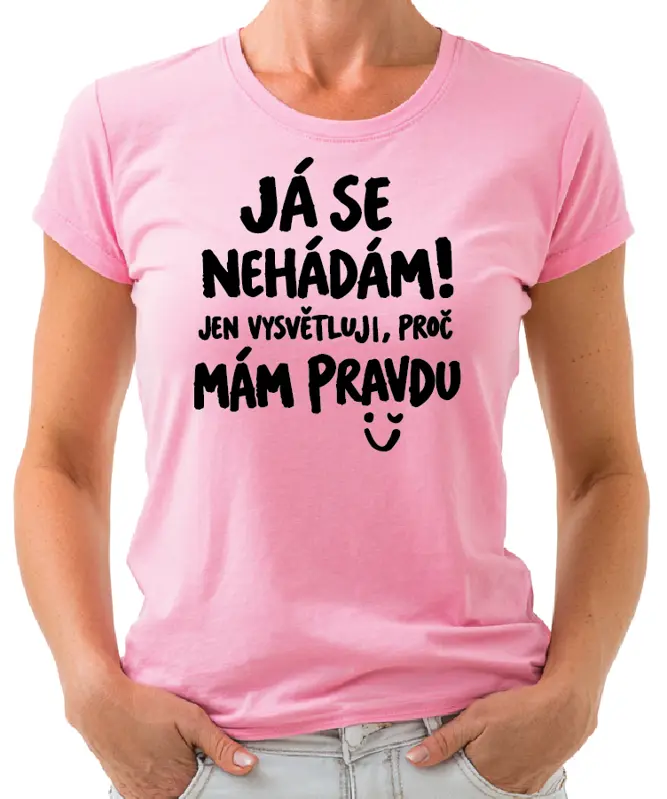 Tričko - Tričko Já se nehádám! Jen vysvětluji, proč mám pravdu