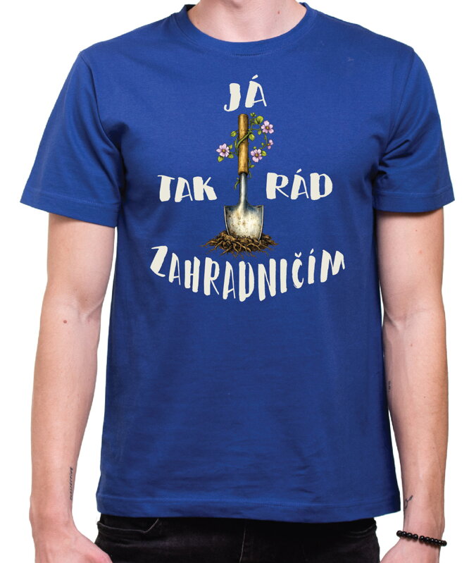 Tričko - Já tak rád/ráda zahradničím