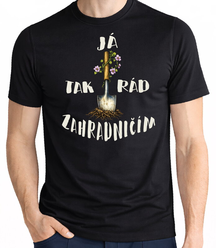 Tričko - Já tak rád/ráda zahradničím
