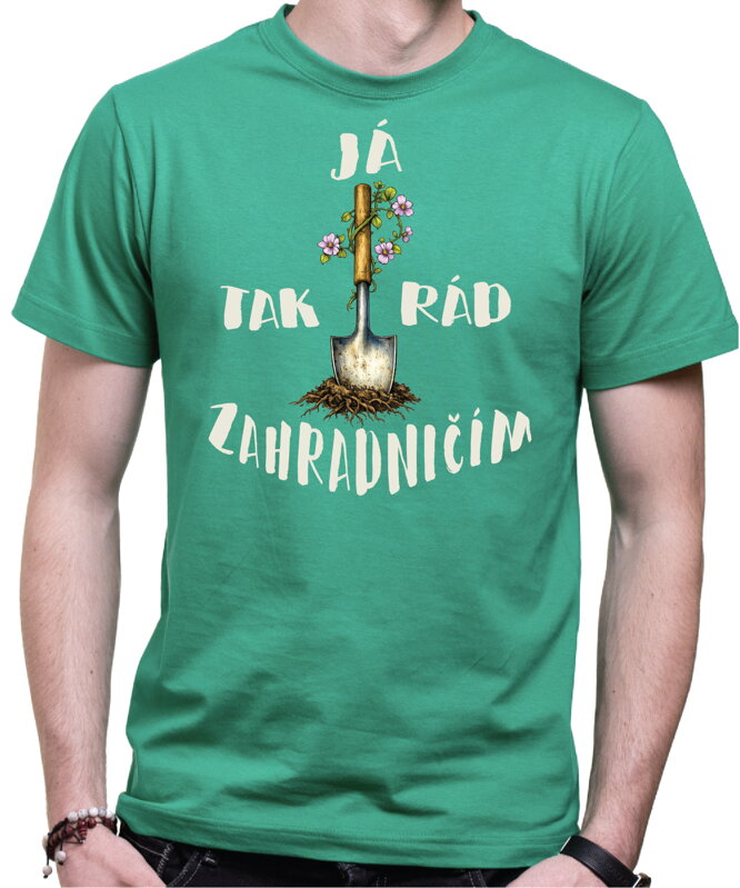 Tričko - Já tak rád/ráda zahradničím