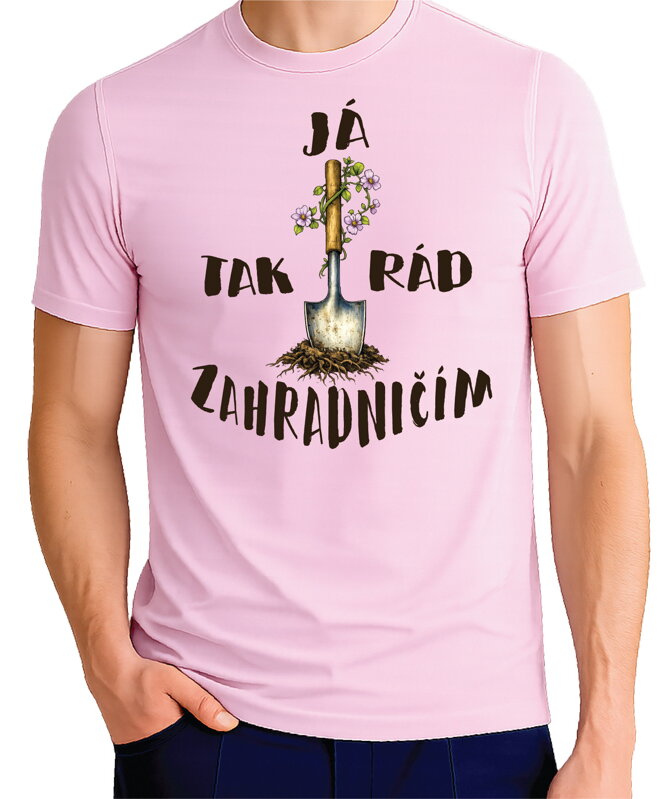 Tričko - Já tak rád/ráda zahradničím