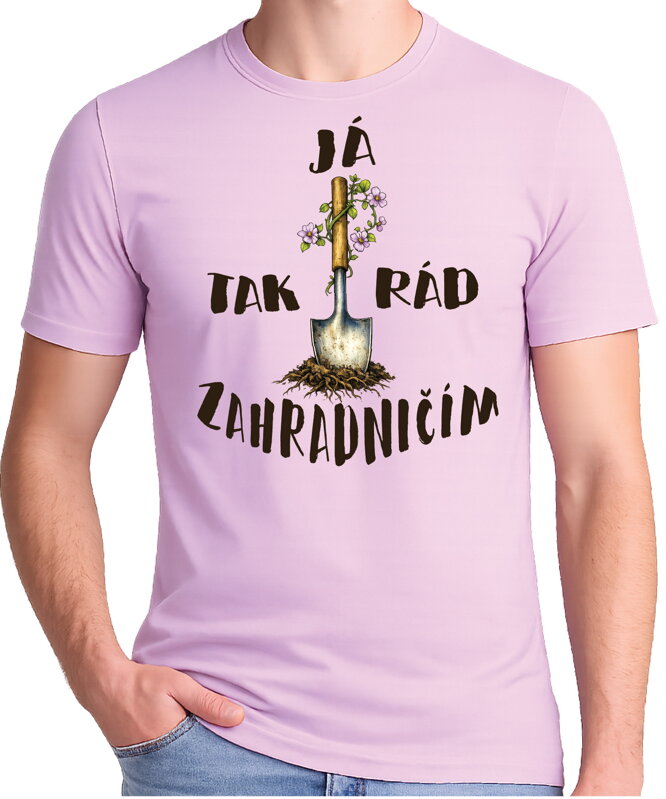 Tričko - Já tak rád/ráda zahradničím