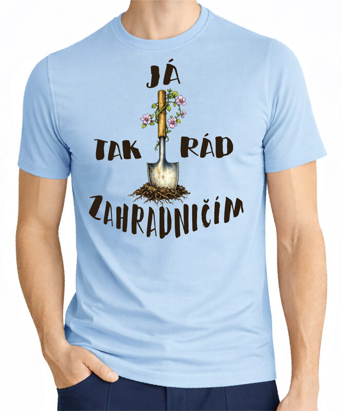 Tričko - Já tak rád/ráda zahradničím