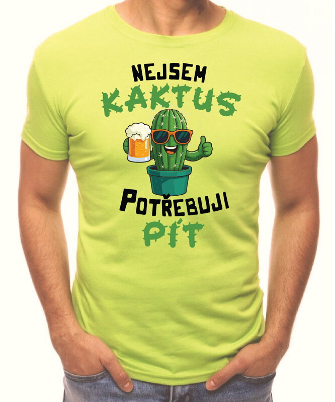Tričko - Nejsem kaktus, potřebuju pít