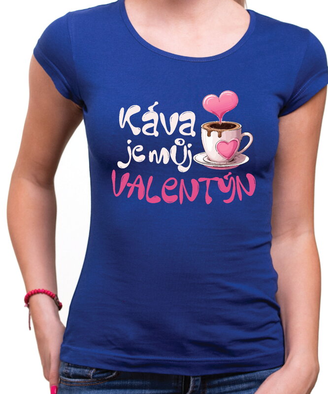 Tričko - Káva je můj Valentýn Tričko - Káva je můj Valentýn