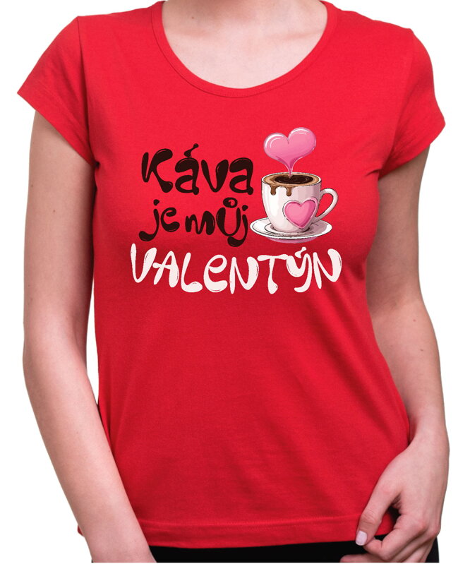 Tričko - Káva je můj Valentýn Tričko - Káva je můj Valentýn