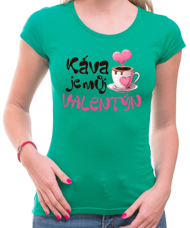 Tričko - Káva je můj Valentýn Tričko - Káva je můj Valentýn