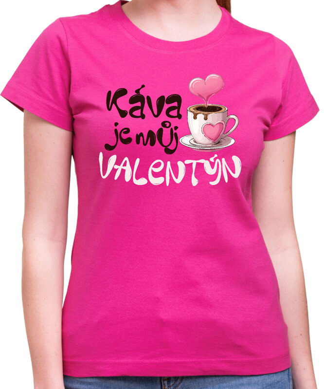 Tričko - Káva je můj Valentýn Tričko - Káva je můj Valentýn