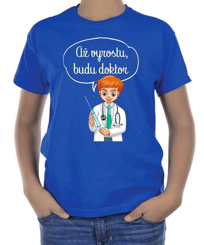 Dětské tričko - Až vyrostu, budu doktor Dětské tričko - Až vyrostu, budu doktor
