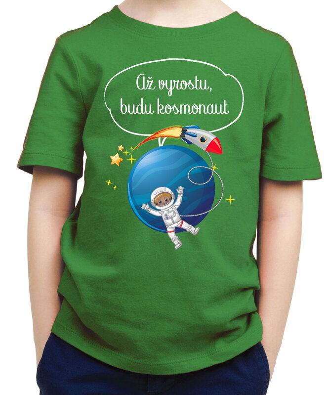 Dětské tričko - Až vyrostu, budu kosmonaut Dětské tričko - Až vyrostu, budu kosmonaut