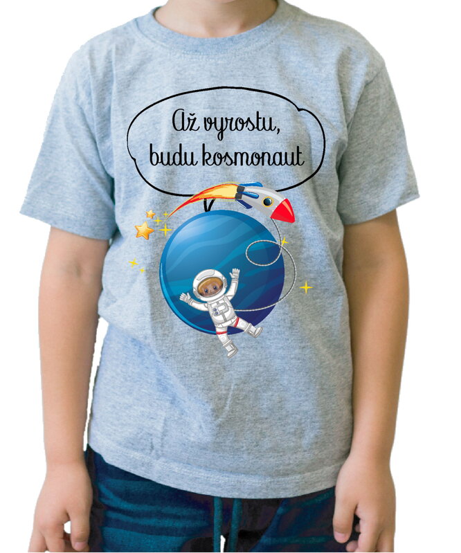 Dětské tričko - Až vyrostu, budu kosmonaut Dětské tričko - Až vyrostu, budu kosmonaut